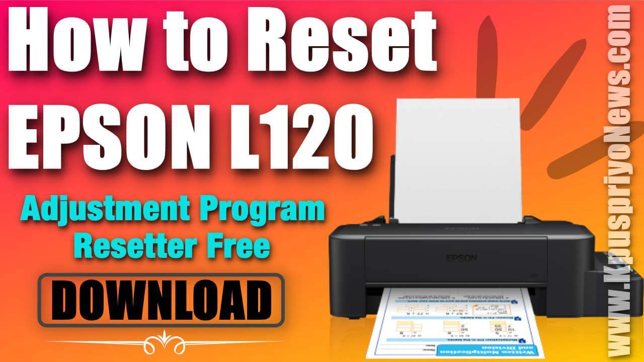 EPSON L120 Resetter 【100% FREE】 Adjustment Program